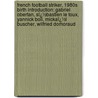 French Football Striker, 1980S Birth Introduction: Gabriel Obertan, Sï¿½Bastien Le Toux, Yannick Boli, Mickaï¿½L Buscher, Wilfried Domoraud door Books Llc