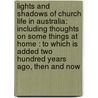 Lights and Shadows of Church Life in Australia: Including Thoughts on Some Things at Home : to Which Is Added Two Hundred Years Ago, Then and Now door Thomas Binney