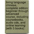 Living Language Chinese, Complete Edition: Beginner Through Advanced Course, Including Coursebooks, Audio Cds, And Online Learning [With 5 Books]