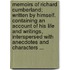 Memoirs of Richard Cumberland; Written by Himself. Containing an Account of His Life and Writings, Interspersed with Anecdotes and Characters ...