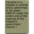 Narrative of a Mission to Central Africa; Performed in the Years 1850-51 Under the Orders and at the Expense of Her Majesty's Government Volume 1