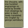 The Chouans. With One Hundred Engravings on Wood by Leveille From Drawings by Julien Le Blant. Newly Translated Into English by George Saintsbury door Honoré de Balzac