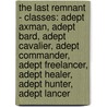 The Last Remnant - Classes: Adept Axman, Adept Bard, Adept Cavalier, Adept Commander, Adept Freelancer, Adept Healer, Adept Hunter, Adept Lancer by Source Wikia