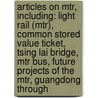 Articles On Mtr, Including: Light Rail (Mtr), Common Stored Value Ticket, Tsing Lai Bridge, Mtr Bus, Future Projects Of The Mtr, Guangdong Through door Hephaestus Books
