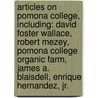 Articles On Pomona College, Including: David Foster Wallace, Robert Mezey, Pomona College Organic Farm, James A. Blaisdell, Enrique Hernandez, Jr. by Hephaestus Books