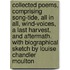 Collected Poems, Comprising Song-Tide, All in All, Wind-Voices, a Last Harvest, and Aftermath. with Biographical Sketch by Louise Chandler Moulton
