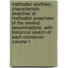 Methodist Worthies; Characteristic Sketches of Methodist Preachers of the Several Denominations, with Historical Sketch of Each Connexion Volume 1 door George John Stevenson