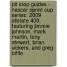 Pit Stop Guides - Nascar Sprint Cup Series: 2009 Allstate 400, Featuring Jimmie Johnson, Mark Martin, Tony Stewart, Brian Vickers, And Greg Biffle by Robert Dobbie