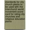 Standards for City Church Plants to Be Used with the Interchurch World Movement Score Card for Rating City Churches and Religious Education Plants by Interchurch World Movement of America