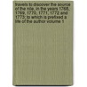 Travels to Discover the Source of the Nile, in the Years 1768, 1769, 1770, 1771, 1772 and 1773; To Which Is Prefixed a Life of the Author Volume 1 door James Bruce