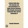 A British Rifle Man; The Journals and Correspondence of Major George Simmons, Rifle Brigade, During the Peninsular War and the Campaign of Waterloo door Major George Simmons