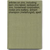 Articles On Zinc, Including: Bern Zinc Tablet, Isotopes Of Zinc, Horsehead Corporation, Nickel-Zinc Battery, William Champion (Metallurgist), Spelt door Hephaestus Books