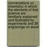Conversations on Chemistry; In Which the Elements of That Science Are Familiarly Explained and Illustrated by Experiments and 38 Engravings on Wood door Mrs Marcet
