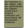 Die Freidenker In Der Religion, Oder Die Reprsentanten Der Religisen Aufklarung In England, Frankreich Und Deutschland: Die Franzsischen Freidenker door Ludwig Noack