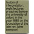 History Of Interpretation; Eight Lectures Preached Before The University Of Oxford In The Year 1885 On The Foundation Of The Late Rev. John Bampton
