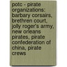 Potc - Pirate Organizations: Barbary Corsairs, Brethren Court, Jolly Roger's Army, New Orleans Pirates, Pirate Confederation Of China, Pirate Crews door Source Wikia