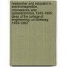 Researcher and Educator in Electromagnetics, Microwaves, and Optoelectronics, 1935-1995; Dean of the College of Engineering, Uc Berkeley, 1959-1963 by John R. Ive Whinnery