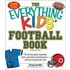The Everything Kids' Football Book, 3rd Edition: The All-Time Greats, Legendary Teams, and Today's Favorite Players--And Tips on Playing Like a Pro