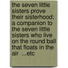 The Seven Little Sisters Prove Their Sisterhood; A Companion to  The Seven Little Sisters Who Live on the Round Ball That Floats in the Air  ...Etc door Jane Andrews