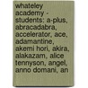 Whateley Academy - Students: A-Plus, Abracadabra, Accelerator, Ace, Adamantine, Akemi Hori, Akira, Alakazam, Alice Tennyson, Angel, Anno Domani, An by Source Wikia
