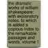 the Dramatic Works of William Shakespeare: with Explanatory Notes. to Which Is Added a Copious Index to the Remarkable Passages and Words, Volume 1