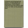 A Literary and Biographical History, or Bibliographical Dictionary, of the English Catholics from the Breach with Rome, in 1534, to the Present Time by Joseph Gillow