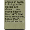 Articles On Bacon, Including: Vall E D'Aoste Lard D'Arnad, Bacon Mania, Heather Lauer, J&D's Down Home Enterprises, Turkey Bacon, International Baco by Hephaestus Books