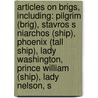 Articles On Brigs, Including: Pilgrim (Brig), Stavros S Niarchos (Ship), Phoenix (Tall Ship), Lady Washington, Prince William (Ship), Lady Nelson, S by Hephaestus Books