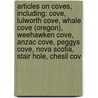 Articles On Coves, Including: Cove, Lulworth Cove, Whale Cove (Oregon), Weehawken Cove, Anzac Cove, Peggys Cove, Nova Scotia, Stair Hole, Chesil Cov door Hephaestus Books