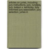 Articles On Juries, Including: Jury Instructions, Jury, Runaway Jury, Batson V. Kentucky, Fully Informed Jury Association, Jury Selection, Juries In by Hephaestus Books