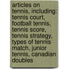 Articles On Tennis, Including: Tennis Court, Football Tennis, Tennis Score, Tennis Strategy, Types Of Tennis Match, Junior Tennis, Canadian Doubles door Hephaestus Books