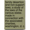 Family Desertion and Non-Support Laws; A Study of the Laws of the Various States Made in Connection with the Associated Charities, Washington, D. C. door William Henry Baldwin