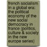 French Socialism in a Global Era: The Political Economy of the New Social Democracy in France (Politics, Culture & Society in the New Europe Series)