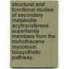 Structural And Functional Studies Of Secondary Metabolite Acyltransferase Superfamily Members From The Trichothecene Mycotoxin Biosynthetic Pathway. door Graeme S. Garvey