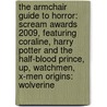 The Armchair Guide to Horror: Scream Awards 2009, Featuring Coraline, Harry Potter and the Half-Blood Prince, Up, Watchmen, X-Men Origins: Wolverine door Robert Dobbie