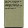 The Poems and Masque of Thomas Carew; With an Introductory Memoir, an Appendix of Unauthenticated Poems from Mss., Notes, and a Table of First Lines door Thomas Carew