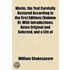 Works. the Text Carefully Restored According to the First Editions Volume 8; With Introductions, Notes Original and Selected, and a Life of the Poet