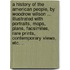 A History of the American People, by Woodrow Wilson ... Illustrated with Portraits, Maps, Plans, Facsimiles, Rare Prints, Contemporary Views, Etc. ..