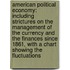 American Political Economy: Including Strictures on the Management of the Currency and the Finances Since 1861, with a Chart Showing the Fluctuations