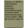 Articles On 2008 In International Relations, Including: International Year Of Planet Earth, International Year Of The Potato, 34Th G8 Summit, Year Of door Hephaestus Books