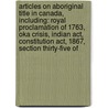 Articles On Aboriginal Title In Canada, Including: Royal Proclamation Of 1763, Oka Crisis, Indian Act, Constitution Act, 1867, Section Thirty-Five Of by Hephaestus Books
