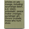 Articles On Adv Manga, Including: Azumanga Daioh, A.D. Vision, Yotsuba&!, Peace Maker (Manga), Gunslinger Girl, Chrono Crusade, Those Who Hunt Elves door Hephaestus Books