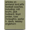 Articles On Amherst Lord Jeffs Football Coaches, Including: Milt Bruhn, Jack Hubbard, Lloyd Jordan, Tuss Mclaughry, Parke H. Davis, Wesley Englehorn door Hephaestus Books