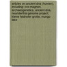 Articles On Ancient Dna (Human), Including: Cro-Magnon, Archaeogenetics, Ancient Dna, Neanderthal Genome Project, Kleine Feldhofer Grotte, Mungo Lake by Hephaestus Books