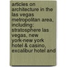Articles On Architecture In The Las Vegas Metropolitan Area, Including: Stratosphere Las Vegas, New York-New York Hotel & Casino, Excalibur Hotel And door Hephaestus Books