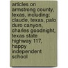 Articles On Armstrong County, Texas, Including: Claude, Texas, Palo Duro Canyon, Charles Goodnight, Texas State Highway 117, Happy Independent School door Hephaestus Books