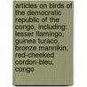 Articles On Birds Of The Democratic Republic Of The Congo, Including: Lesser Flamingo, Guinea Turaco, Bronze Mannikin, Red-Cheeked Cordon-Bleu, Congo door Hephaestus Books