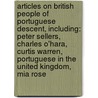 Articles On British People Of Portuguese Descent, Including: Peter Sellers, Charles O'Hara, Curtis Warren, Portuguese In The United Kingdom, Mia Rose by Hephaestus Books