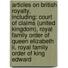 Articles On British Royalty, Including: Court Of Claims (united Kingdom), Royal Family Order Of Queen Elizabeth Ii, Royal Family Order Of King Edward door Hephaestus Books