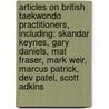 Articles On British Taekwondo Practitioners, Including: Skandar Keynes, Gary Daniels, Mat Fraser, Mark Weir, Marcus Patrick, Dev Patel, Scott Adkins door Hephaestus Books